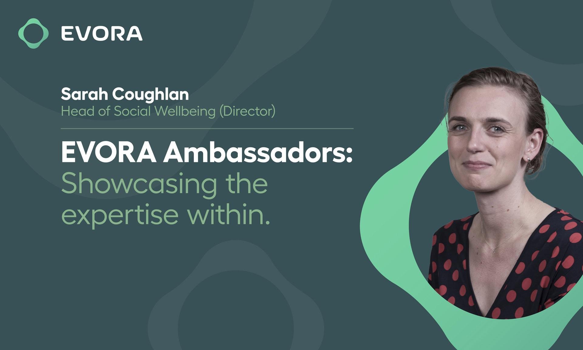 Sarah Coughlan, Head of Social Wellbeing at EVORA Global