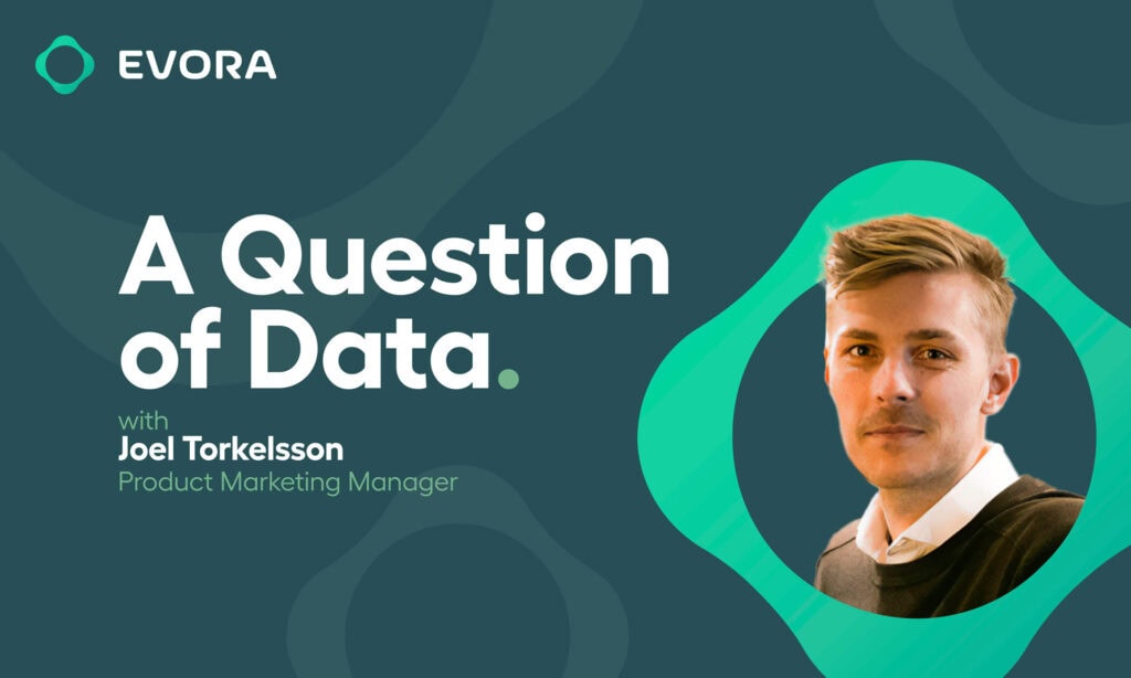 A Question of Data: Joel Torkelsson, Product Marketing Mngr, Answers